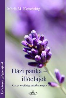 Maria M. Kettenring - Házi patika Illóolajok