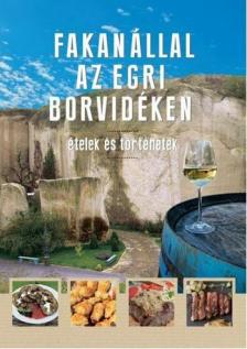 Erdélyi Z. Ágnes - Fakanállal az egri borvidéken [antikvár]