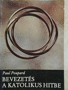 Paul Poupard - Bevezetés a katolikus hitbe [antikvár]