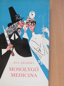 Kun Erzsébet - Mosolygó medicina [antikvár]