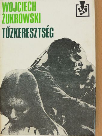 Wojciech Zukrowski - Tűzkeresztség [antikvár]