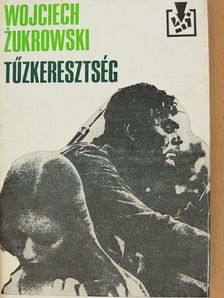 Wojciech Zukrowski - Tűzkeresztség [antikvár]