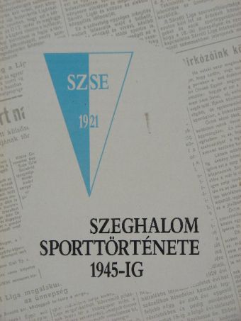 Csoór István - Szeghalom sporttörténete 1945-ig [antikvár]