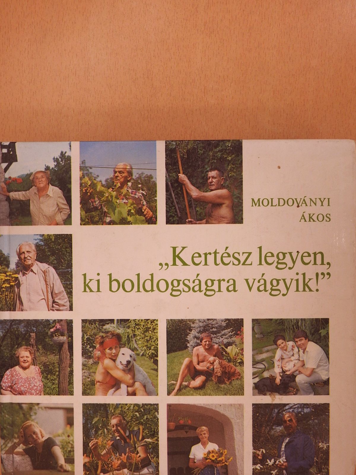 Moldoványi Ákos - "Kertész legyen, ki boldogságra vágyik!" (dedikált példány) [antikvár]