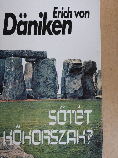 Erich von Däniken - Sötét kőkorszak? [antikvár]