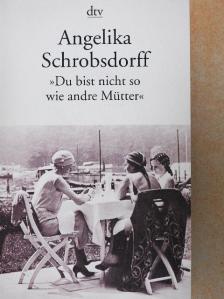 Angelika Schrobsdorff - »Du bist nicht so wie andre Mütter« [antikvár]