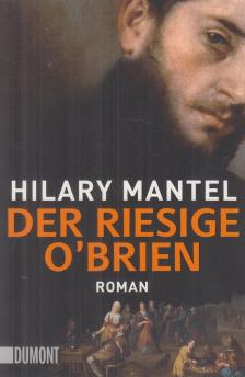 Hilary Mantel - Der riesige O'Brien [antikvár]