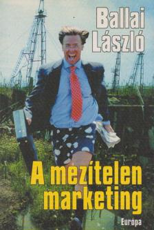 BALLAI LÁSZLÓ - A mezítelen marketing [antikvár]