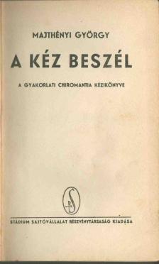 MAJTHÉNYI GYÖRGY - A kéz beszél [antikvár]