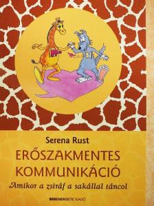 Serena Rust - Erőszakmentes kommunikáció [antikvár]