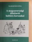 Paládi-Kovács Attila - A magyarországi állattartó kultúra korszakai [antikvár]