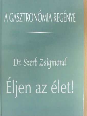 Dr. Szerb Zsigmond - Éljen az élet! [antikvár]