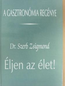 Dr. Szerb Zsigmond - Éljen az élet! [antikvár]