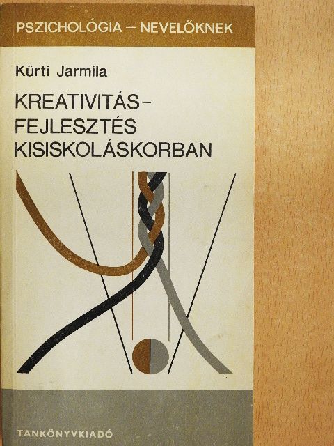 Kürti Jarmila - Kreativitásfejlesztés kisiskoláskorban [antikvár]