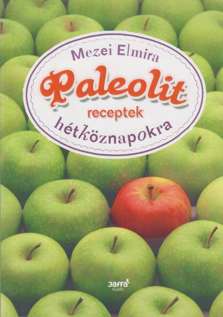 Mezei Elmira - Paleolit receptek hétköznapokra [antikvár]