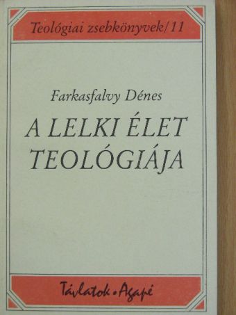 Farkasfalvy Dénes - A lelki élet teológiája [antikvár]