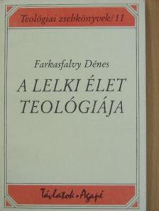 Farkasfalvy Dénes - A lelki élet teológiája [antikvár]