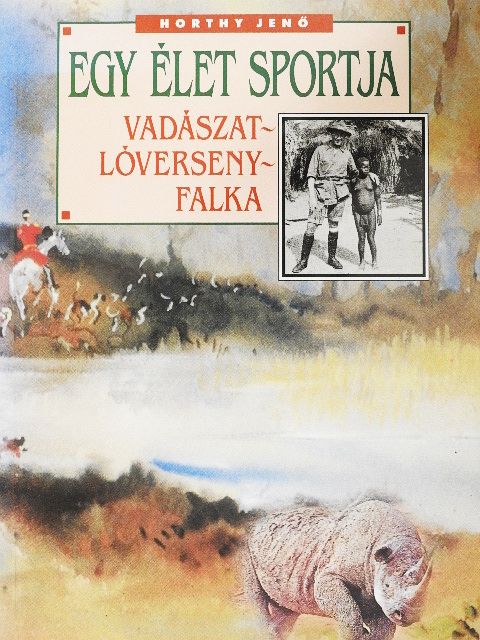Horthy Jenő - Egy élet sportja [antikvár]