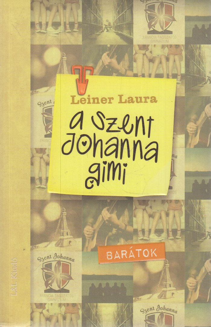 Leiner Laura - A Szent Johanna gimi 4. - Barátok [antikvár]