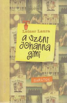 Leiner Laura - A Szent Johanna gimi 4. - Barátok [antikvár]