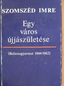 Szomszéd Imre - Egy város újjászületése [antikvár]