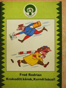 Fred Rodrian - Krokodilt kérek, Kornél bácsi! [antikvár]
