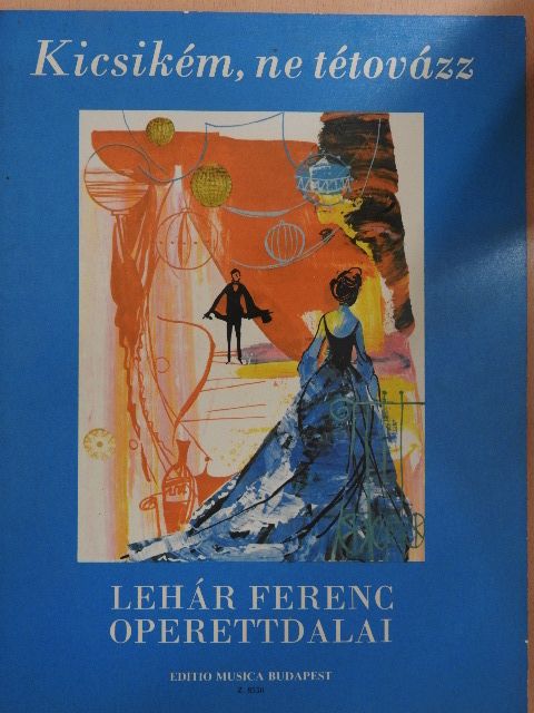 Lehár Ferenc - Kicsikém, ne tétovázz [antikvár]