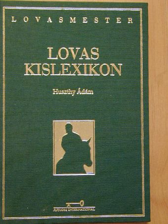 Huszthy Ádám - Lovas kislexikon [antikvár]