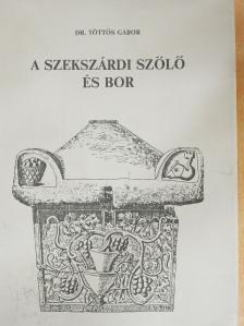 Dr. Töttös Gábor - A szekszárdi szőlő és bor [antikvár]