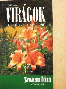 Valló László - Virágok ápolása a kertben [antikvár]