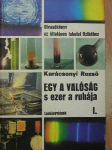 Dr. Karácsonyi Rezső - Egy a valóság s ezer a ruhája I. [antikvár]