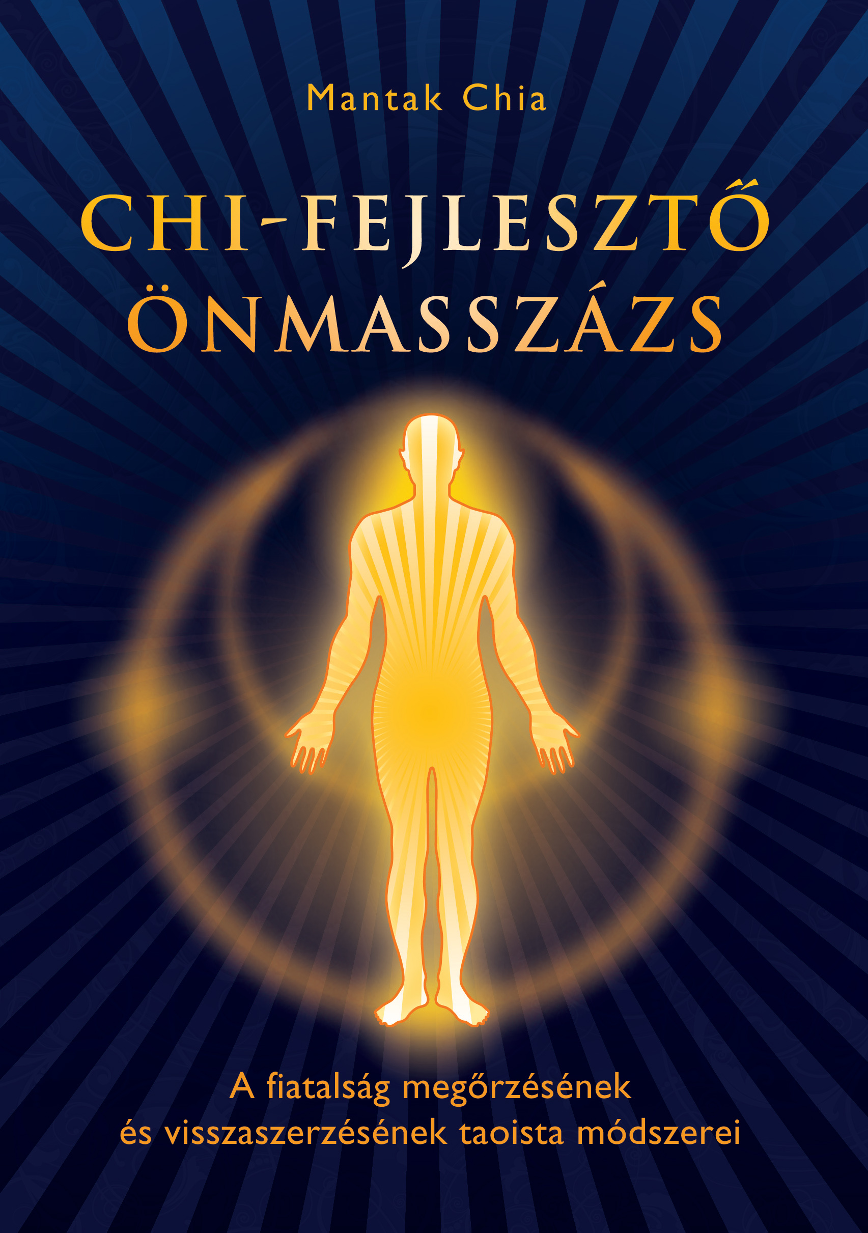 Mantak Chia - CHI-FEJLESZTŐ ÖNMASSZÁZS