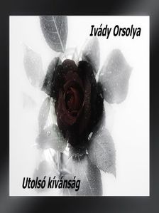 Orsolya Ivády - Utolsó kívánság [eKönyv: epub, mobi]