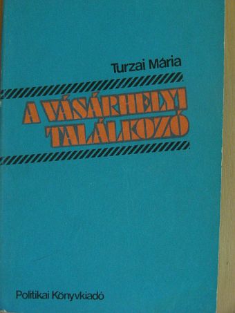Turzai Mária - A vásárhelyi találkozó [antikvár]