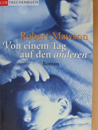 Robert Mawson - Von einem Tag auf den anderen [antikvár]