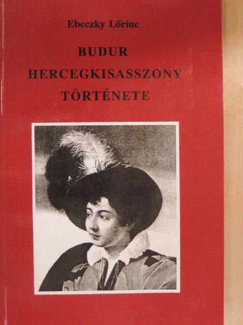 Ebeczky Lőrinc - Budur hercegkisasszony története [antikvár]