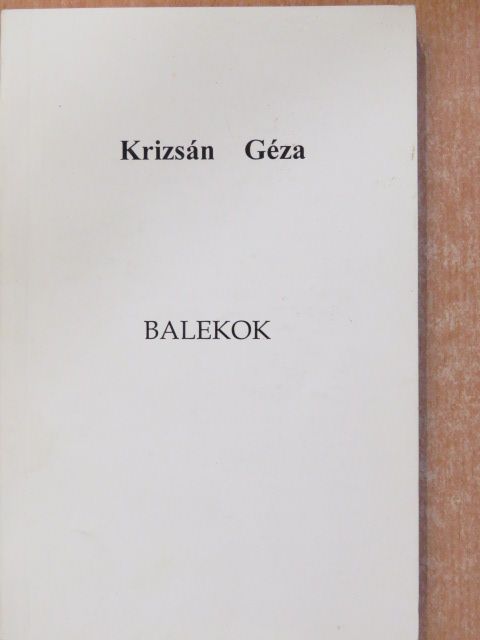 Krizsán Géza - Balekok (dedikált példány) [antikvár]