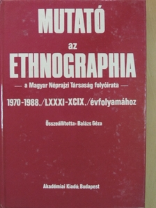 Mutató az Ethnographia - A Magyar Néprajzi Társaság folyóirata - 1970-1988. /LXXXI-XCIX./ évfolyamához [antikvár]