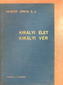 Hajdók János - Királyi élet királyi vér [antikvár]