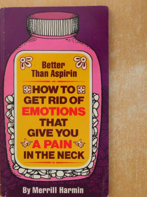 Merrill Harmin - How To Get Rid Of Emotions That Give You A Pain In The Neck [antikvár]