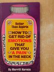 Merrill Harmin - How To Get Rid Of Emotions That Give You A Pain In The Neck [antikvár]