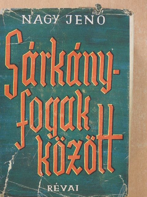 Nagy Jenő - Sárkányfogak között [antikvár]