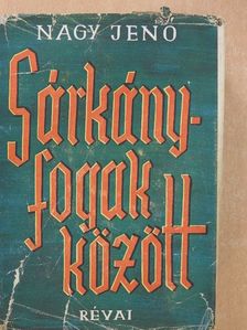 Nagy Jenő - Sárkányfogak között [antikvár]