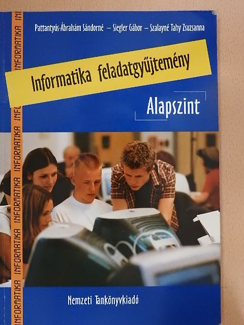 Pattantyús-Ábrahám Sándorné - Informatika feladatgyűjtemény - Alapszint [antikvár]
