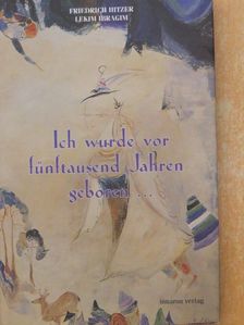 Friedrich Hitzer - Ich wurde vor fünftausend Jahren geboren... [antikvár]