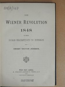 Ernst Victor Zenker - Die Wiener Revolution 1848 [antikvár]