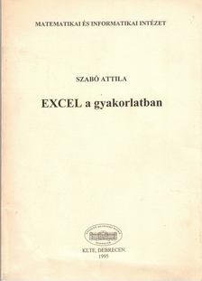 Szabó Attila - EXCEL a gyakorlatban [antikvár]