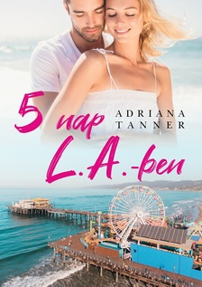 Adriana Tanner - 5 nap L.A-ben