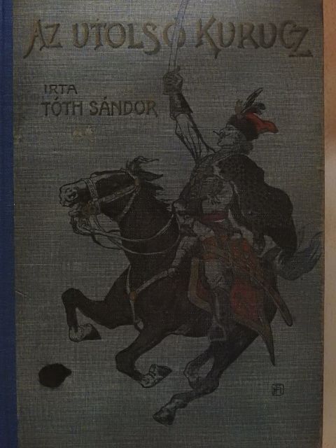 Tóth Sándor - Az utolsó kurucz [antikvár]