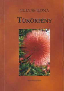 GULYÁS ILONA - Tükörfény [antikvár]